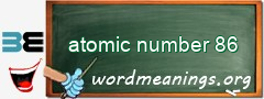 WordMeaning blackboard for atomic number 86